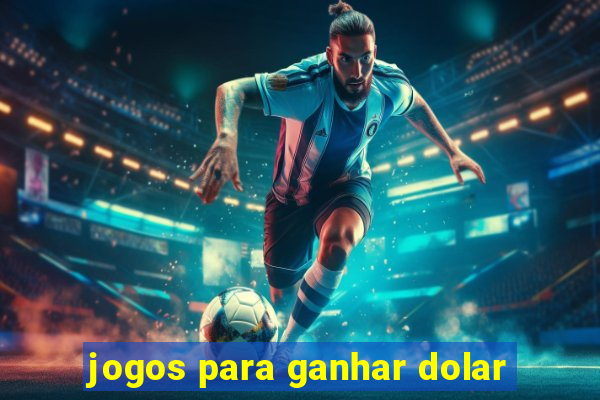 jogos para ganhar dolar